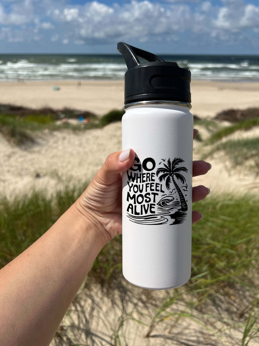 Go where you feel most alive Sports Water Bottle 18/32 oz, Traveling, Stainless Steel Insulated Flasks, Custom Water Bottle, Name Bottle,  Keeps Cold 24 Hrs